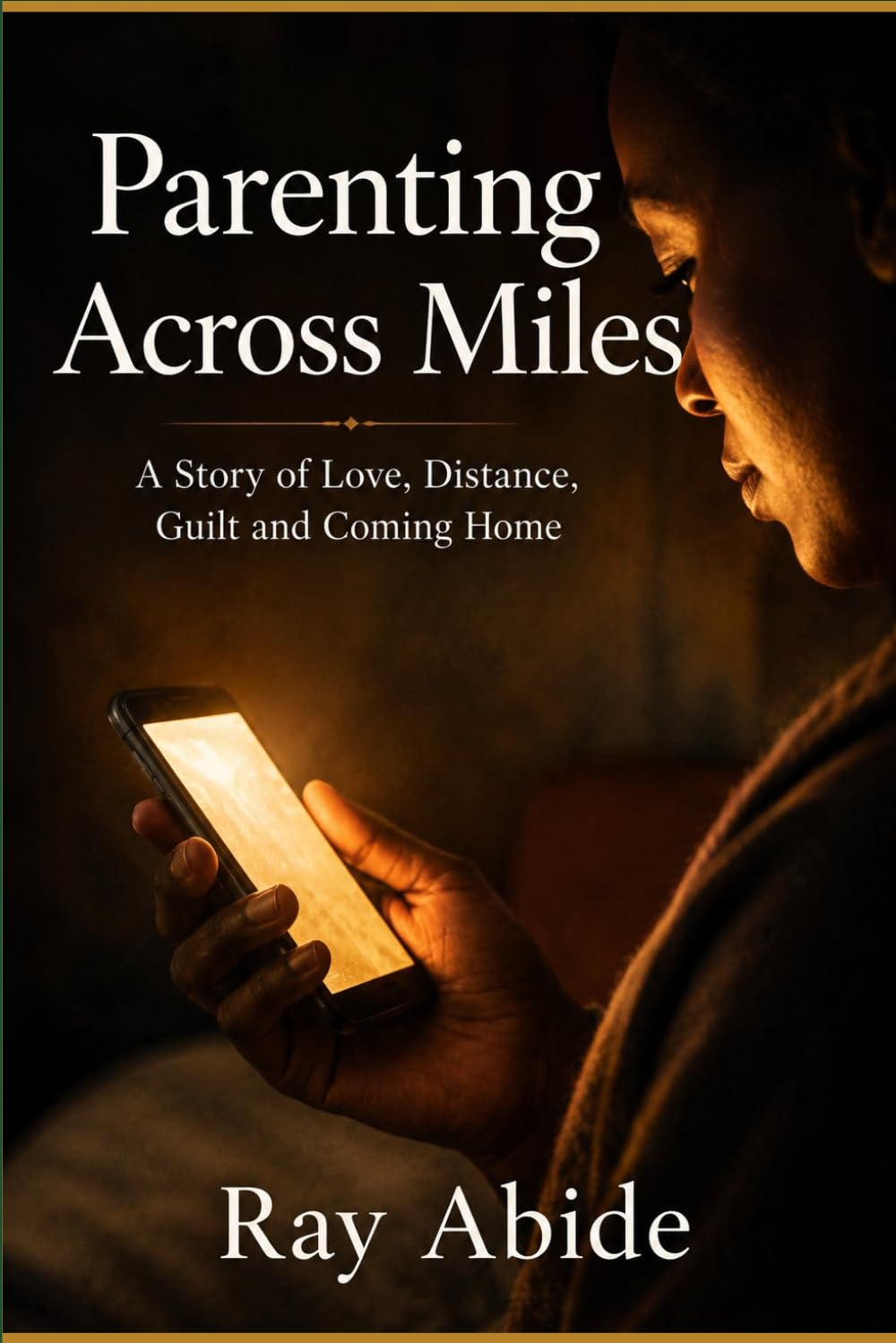 Parenting Across Miles: A Story of Love, Distance, Guilt and Coming Home