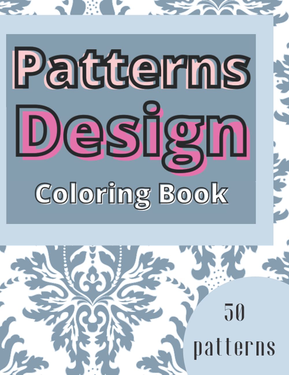 Patterns Design Coloring Book: For Teens Relief Stress And Anxiety Relaxation For Teenagers Doodle Tatoo Prints
