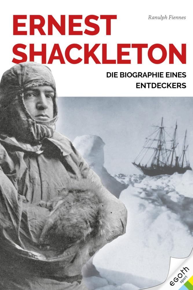 Ernest Shackleton: Leben und Leadership eines großen Entdeckers