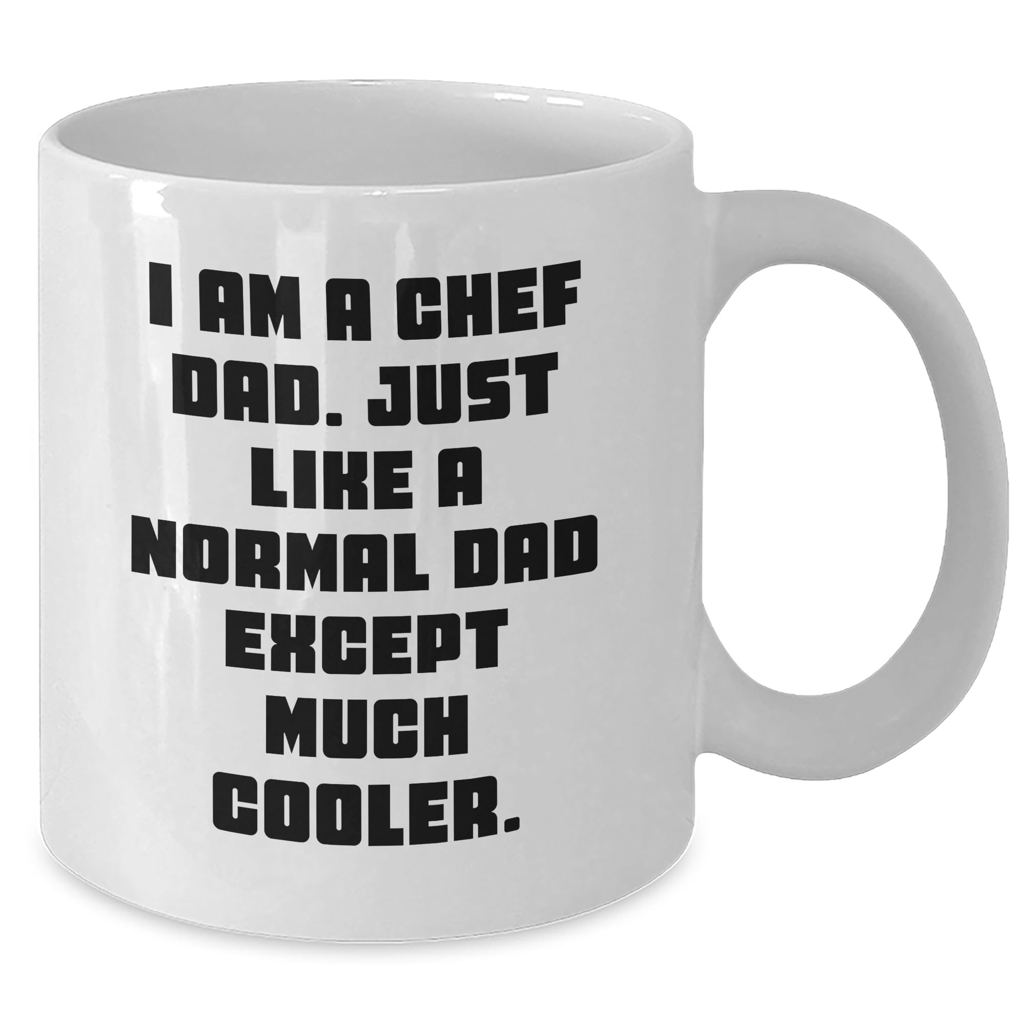 Funny Chef Dad Gifts for Him: Valentine's Day Unique Chef Themed Coffee Mugs for The Best Dad, I Am A Chef Dad. Just Like A Normal Dad Except Much Cooler., Gifts from the Heart