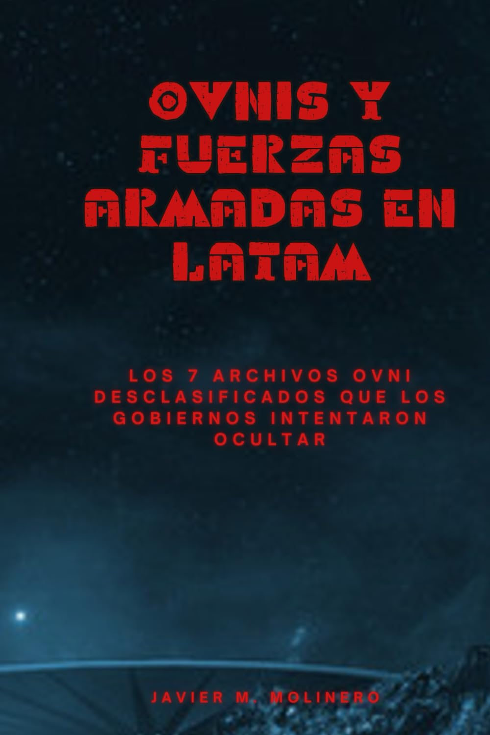 OVNIS y fuerzas armadas en LATAM: Los 7 archivos OVNI desclasificados que los gobiernos intentaron ocultar