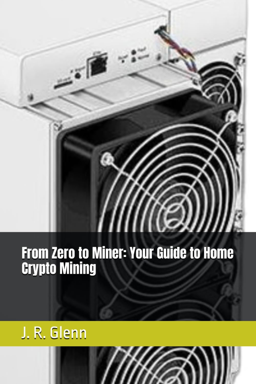 From Zero to Miner: Your Guide to Home Crypto Mining (Bitcoin Mining Mastery)