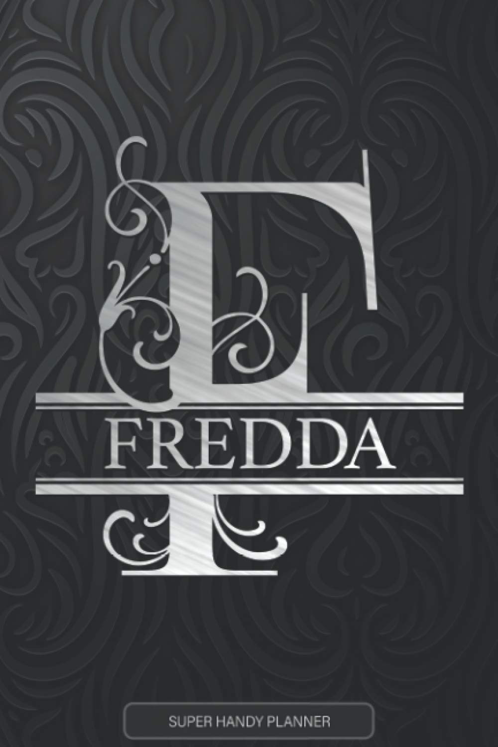Fredda: Silver Monogram Letter F The Fredda Name - Fredda Name Custom Gift Planner Calendar Notebook Journal
