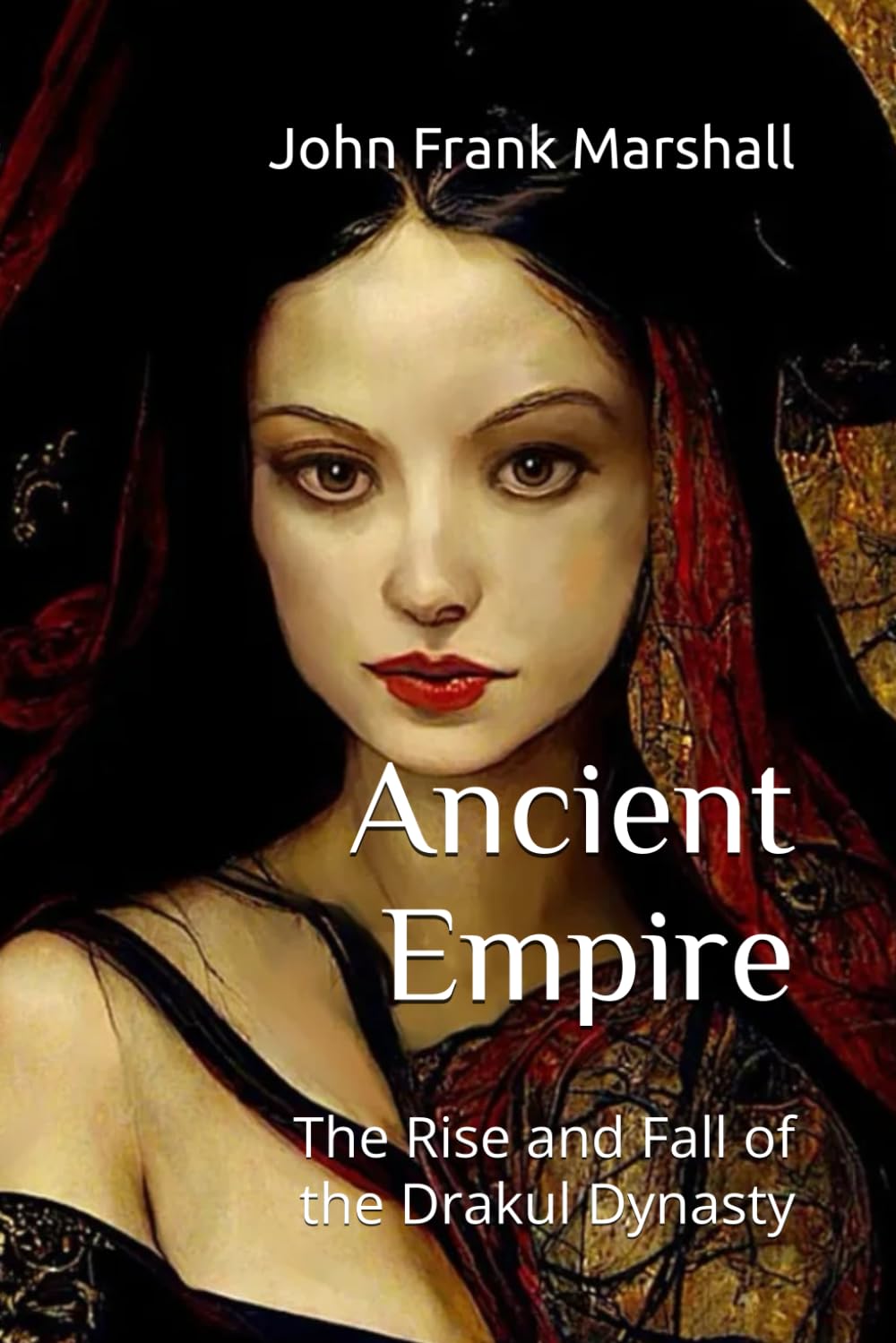 Ancient Empire: The Rise and Fall of the Drakul Dynasty