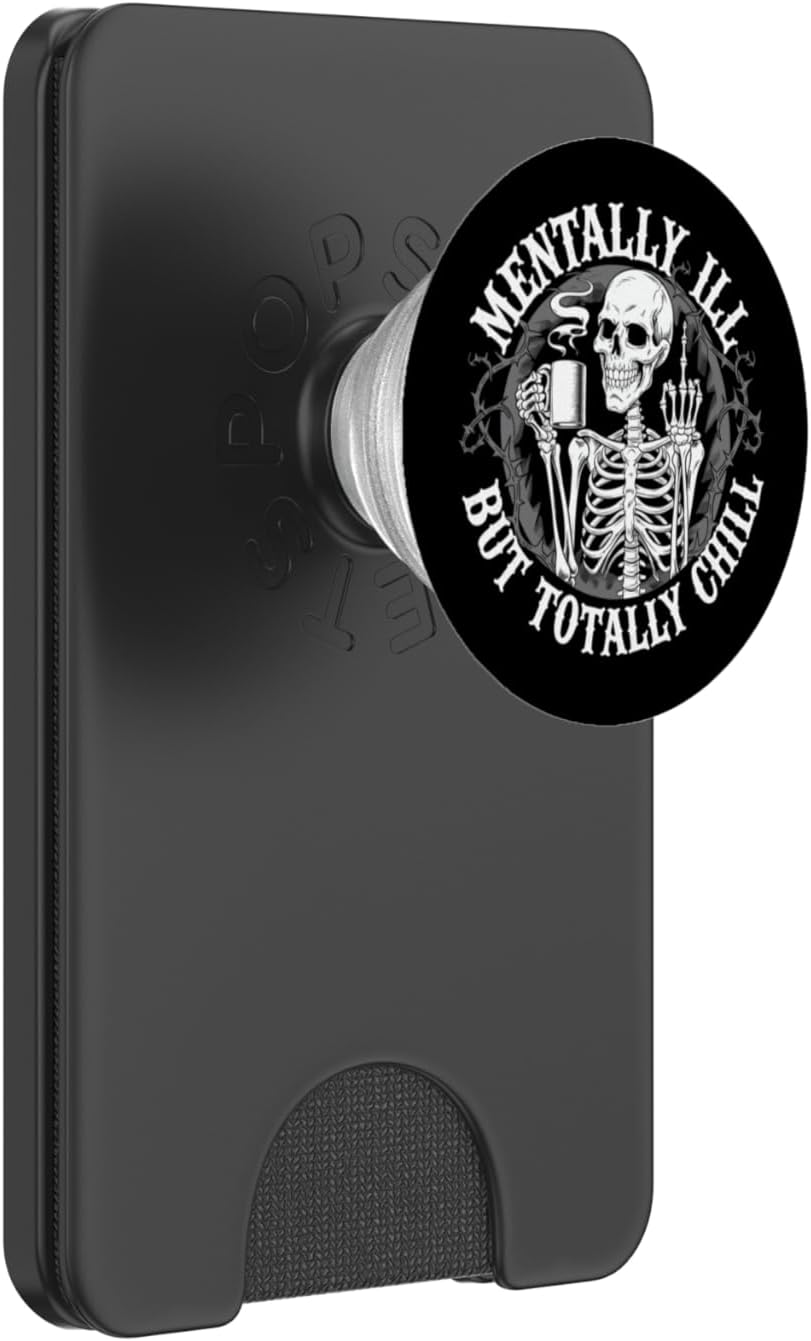 Mentally Ill But Totally Chill Skeleton Funny Humor PopSockets PopGrip for MagSafe