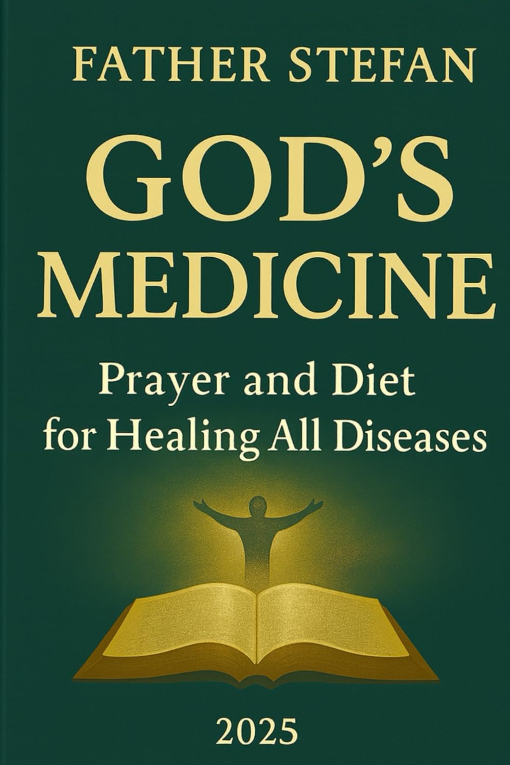 GOD’S MEDICINE – Prayer and Diet for Healing All Diseases