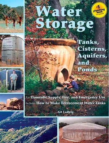Water Storage: Tanks, Cisterns, Aquifers, And Ponds for Domestic Supply, Fire And Emergency Use. Inc Water Storage: Tanks, Cisterns, Aquifers, And Ponds for Domestic Supply, Fire And Emergency Use. Inc