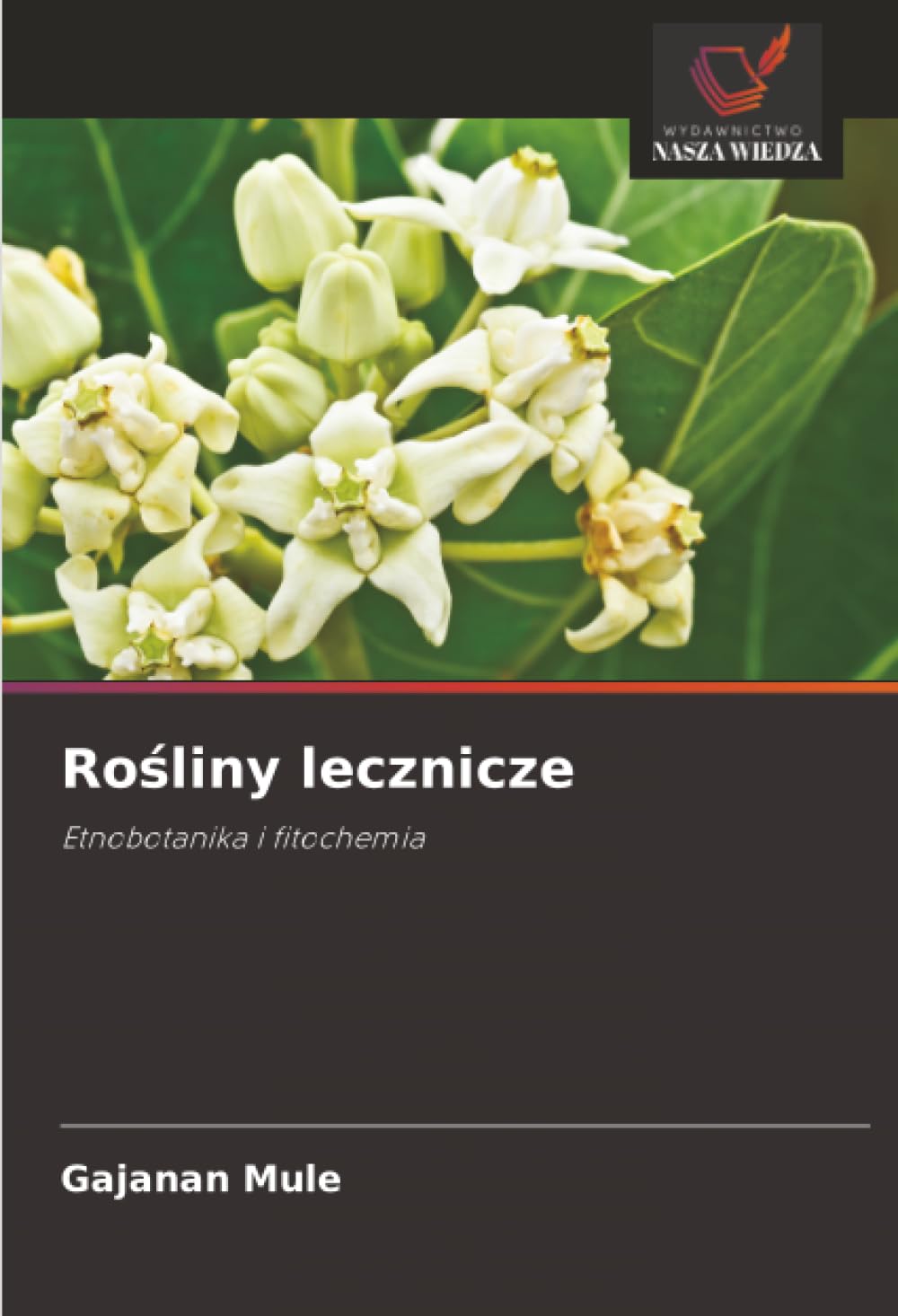 Ro¿liny lecznicze: Etnobotanika i fitochemia