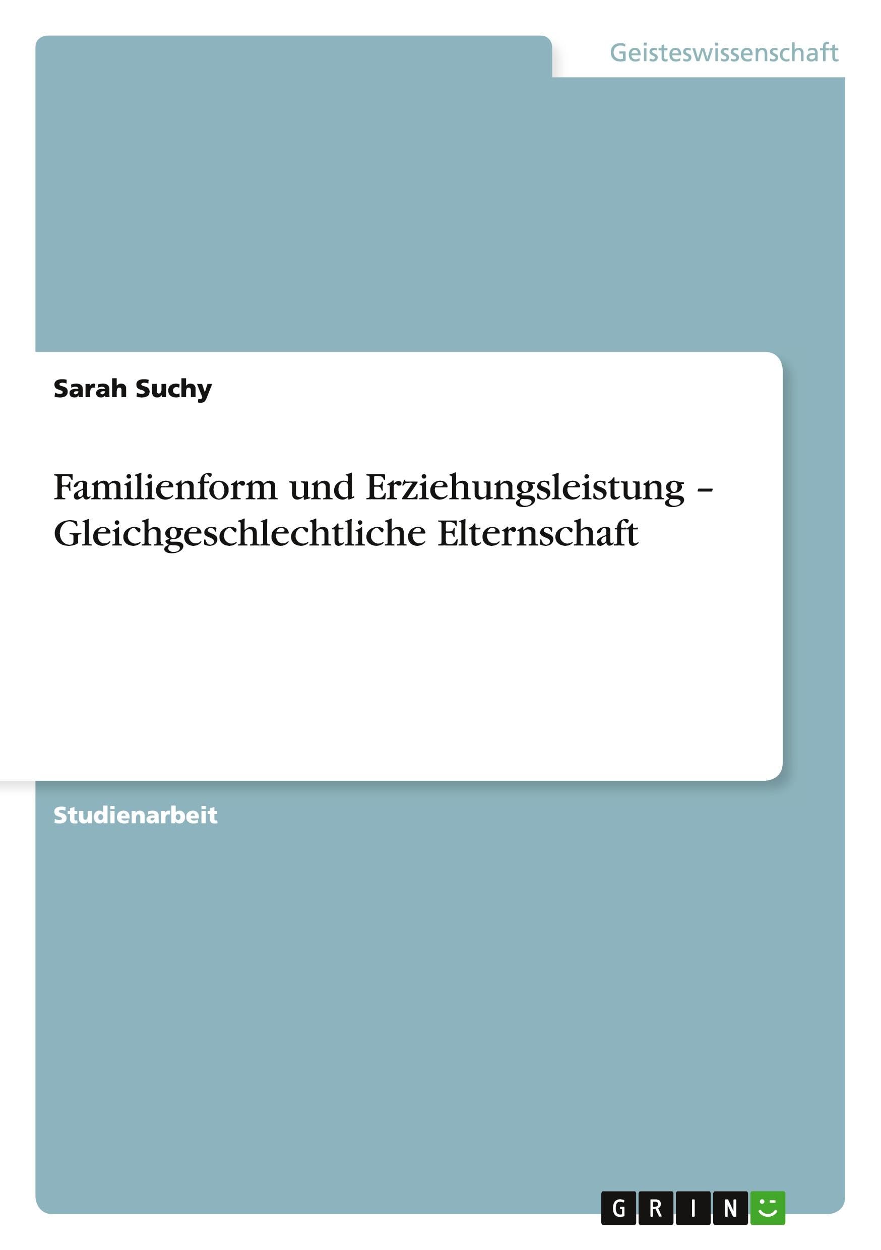 Familienform und Erziehungsleistung - Gleichgeschlechtliche Elternschaft