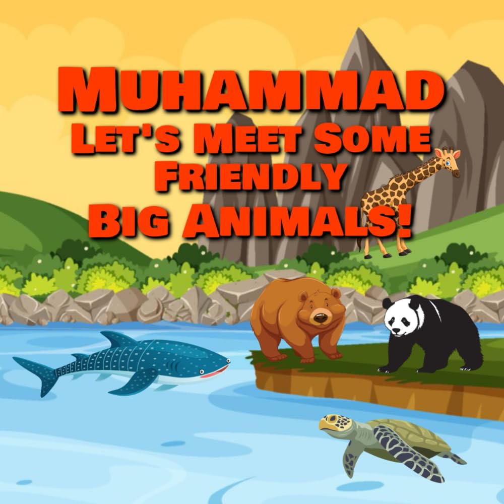 Muhammad Let’s Meet Some Friendly Big Animals!