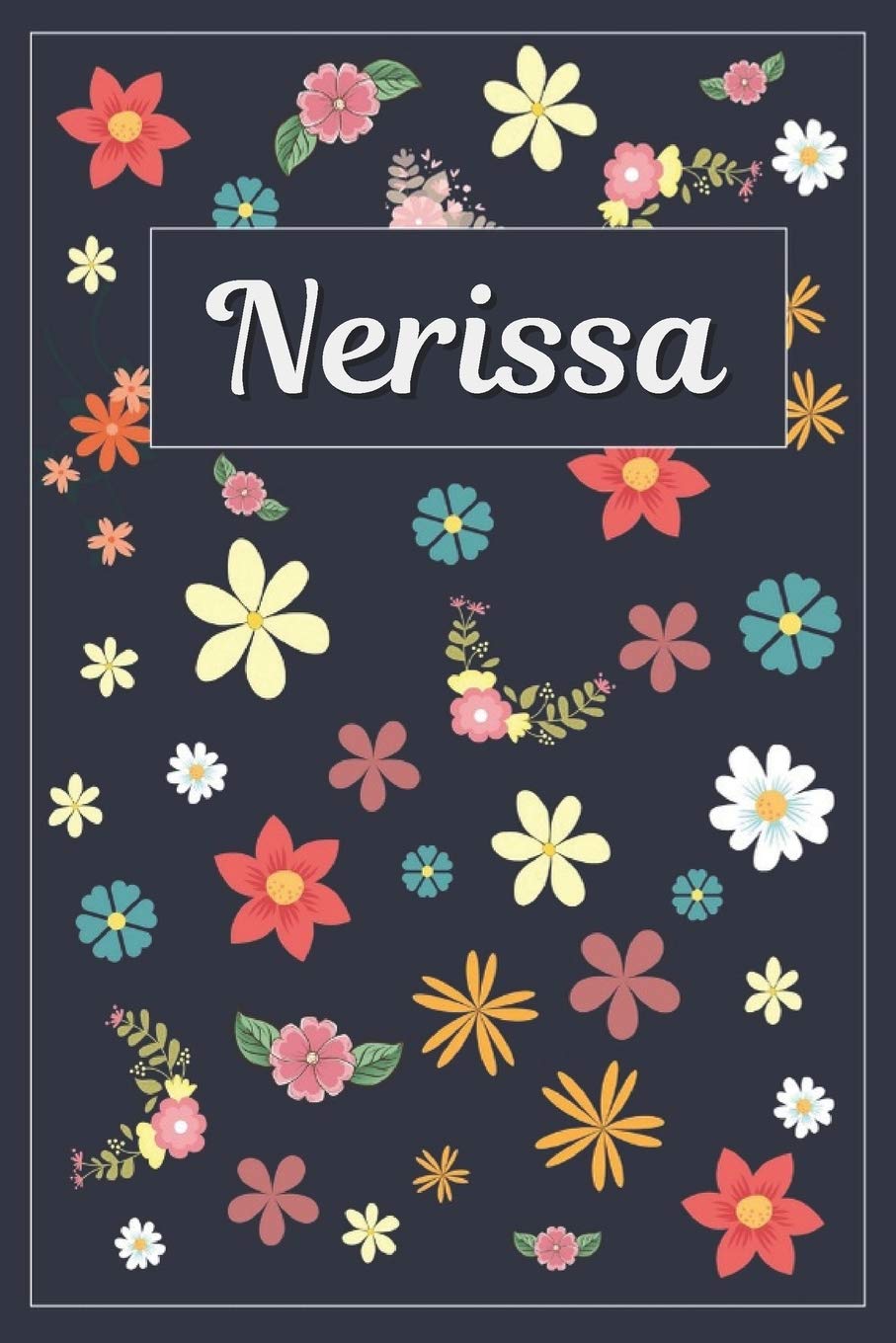 Nerissa: Lined Writing Notebook with Personalized Name | 120 Pages | 6x9 | Flowers