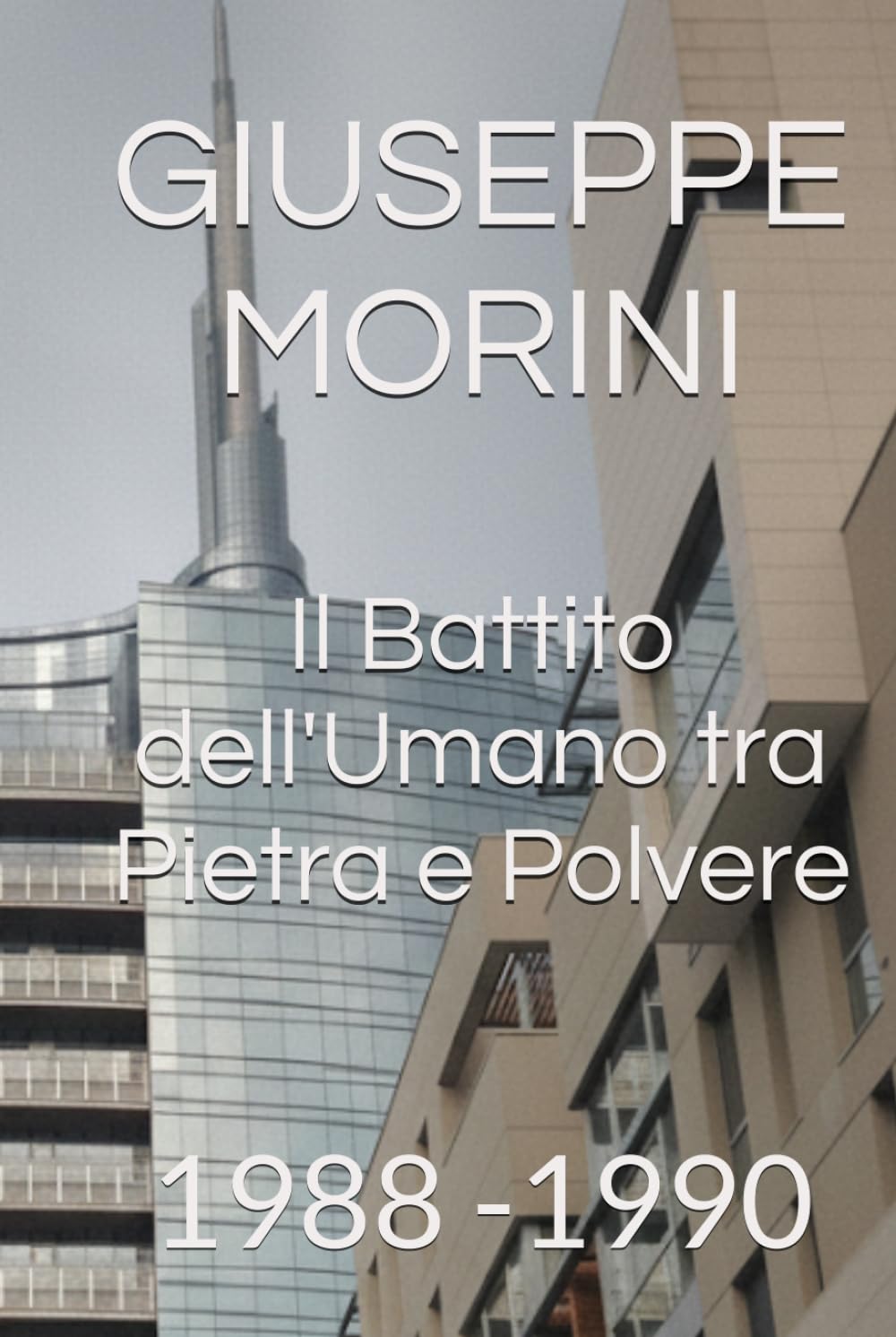 Il Battito dell'Umano tra Pietra e Polvere:: 1988 -1990