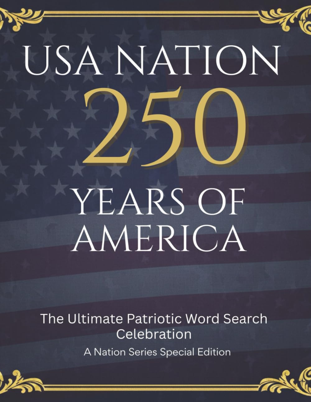 USA Nation: Celebrating 250 Years: A Commemorative Word Search Journey Through American History and Culture