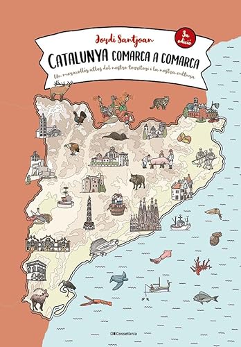 Catalunya Comarca A Comarca - Un Meravellos Atles Del Nostre Territori I La Nostra Cultura (Altres Cossetània)