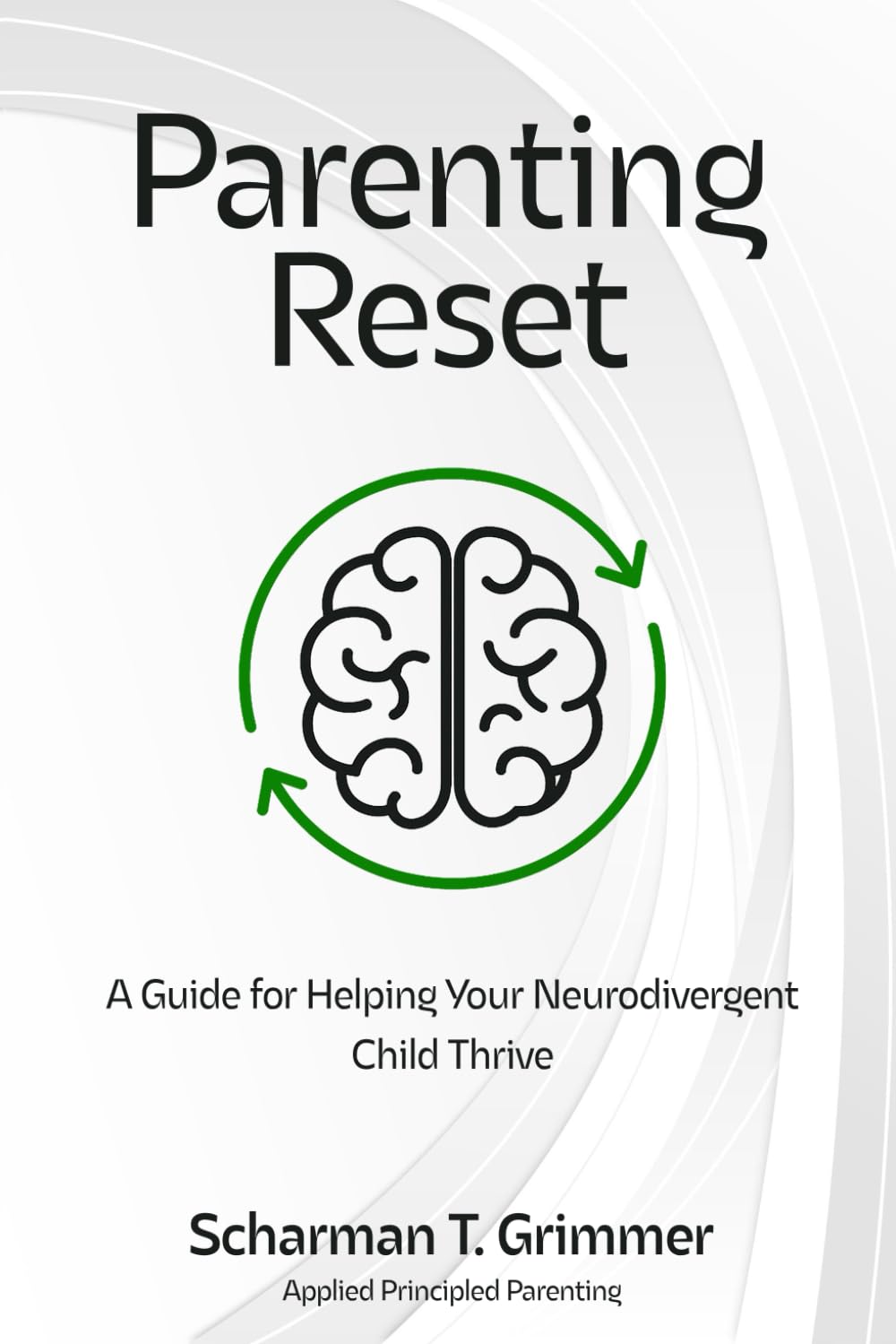 Parenting Reset: A Guide for Helping Your Neurodivergent Child Thrive