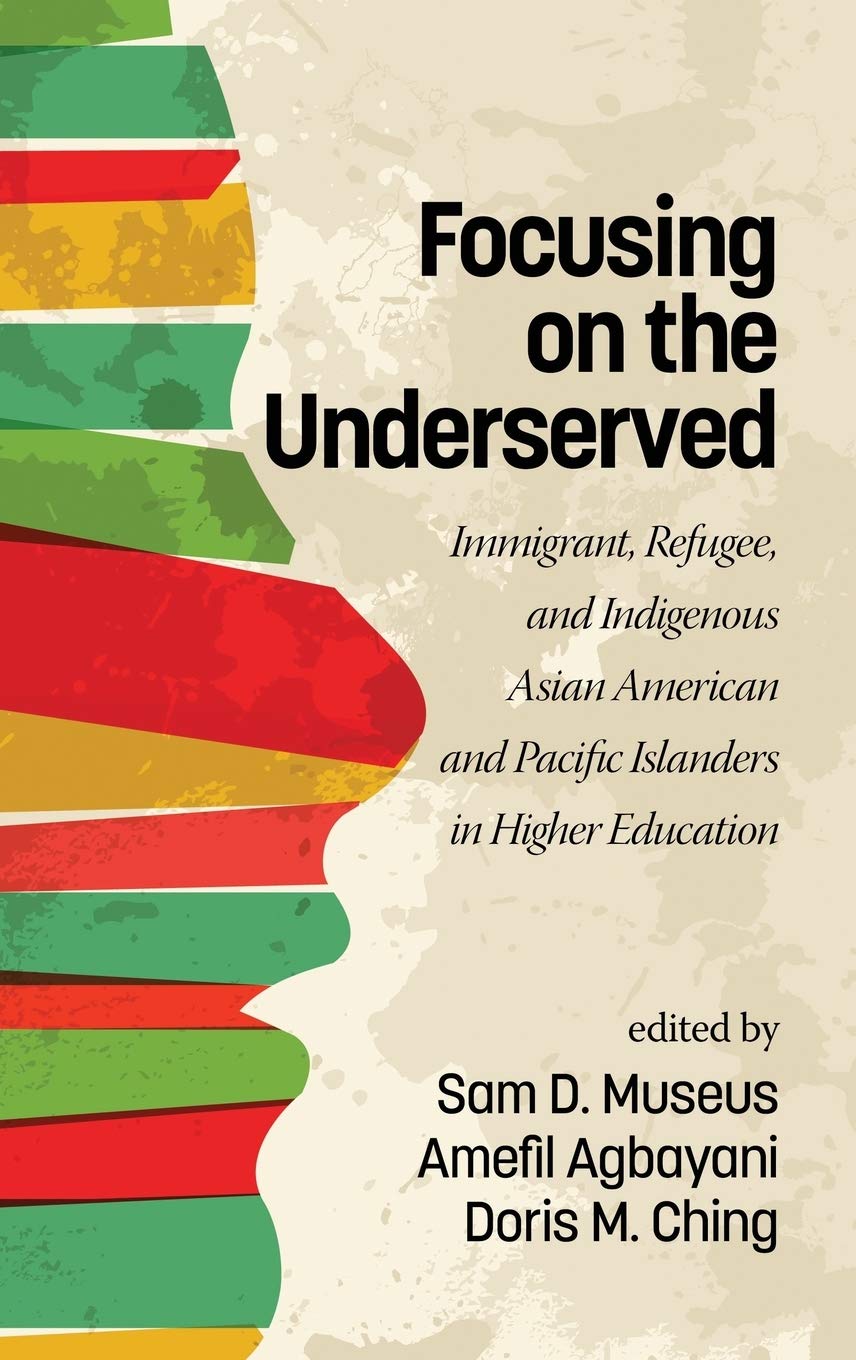 Focusing on the Underserved: Immigrant, Refugee, and Indigenous AAPI in Higher Education