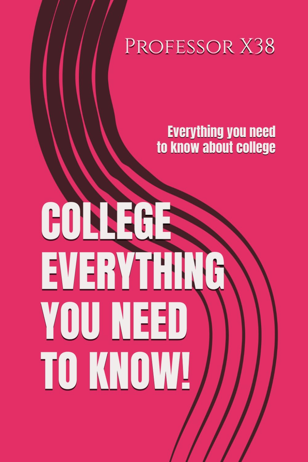 COLLEGE EVERYTHING YOU NEED TO KNOW: Everything you need to know about college