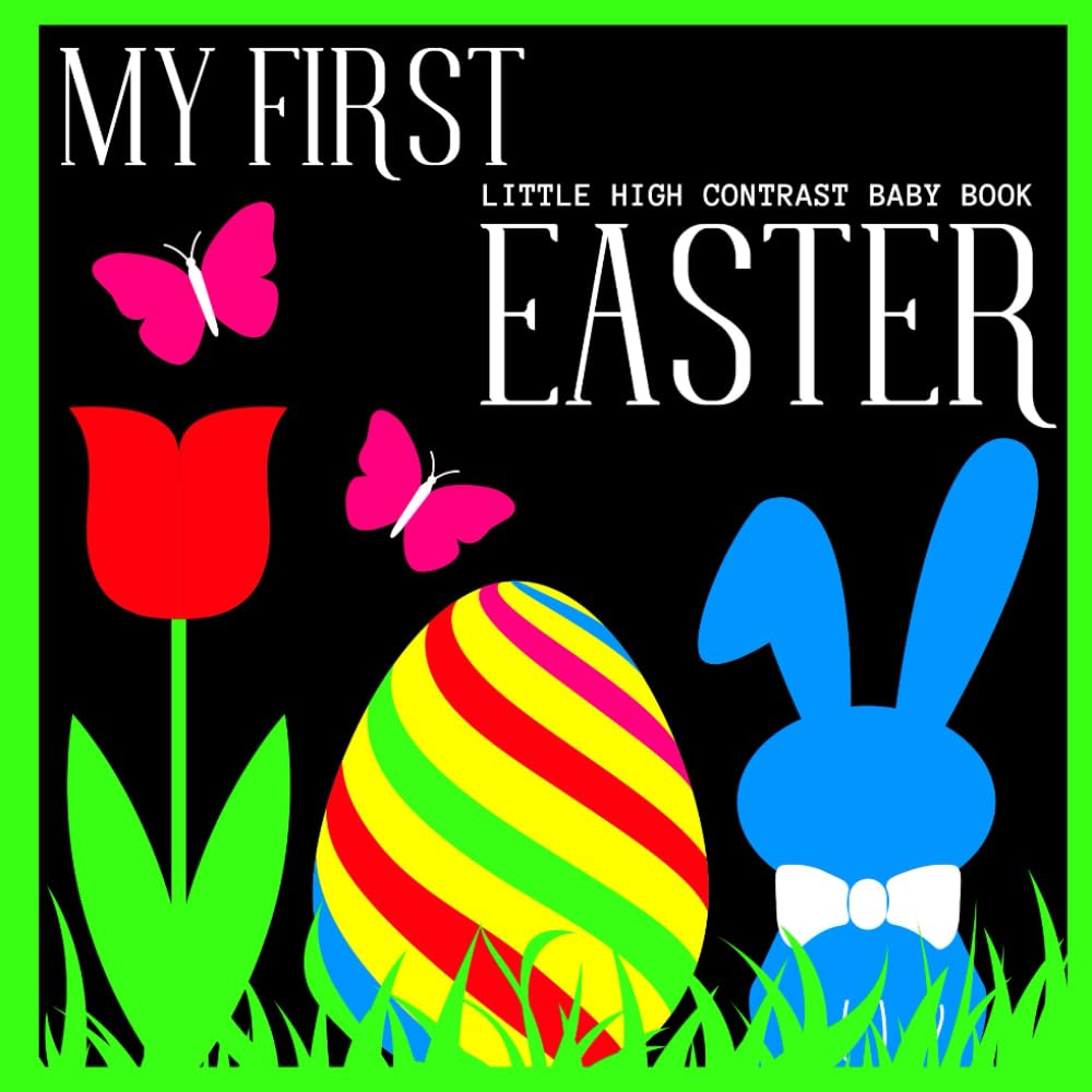 My First Easter - Little High Contrast Baby Book: Black & White & Colors
