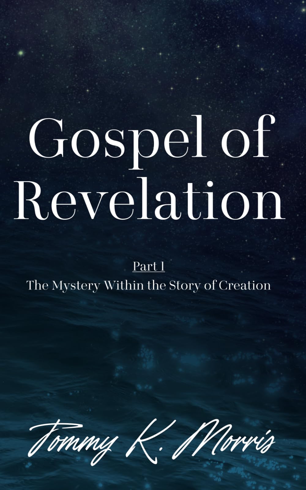 Gospel of Revelation: Part 1: The Mystery Within the Story of Creation