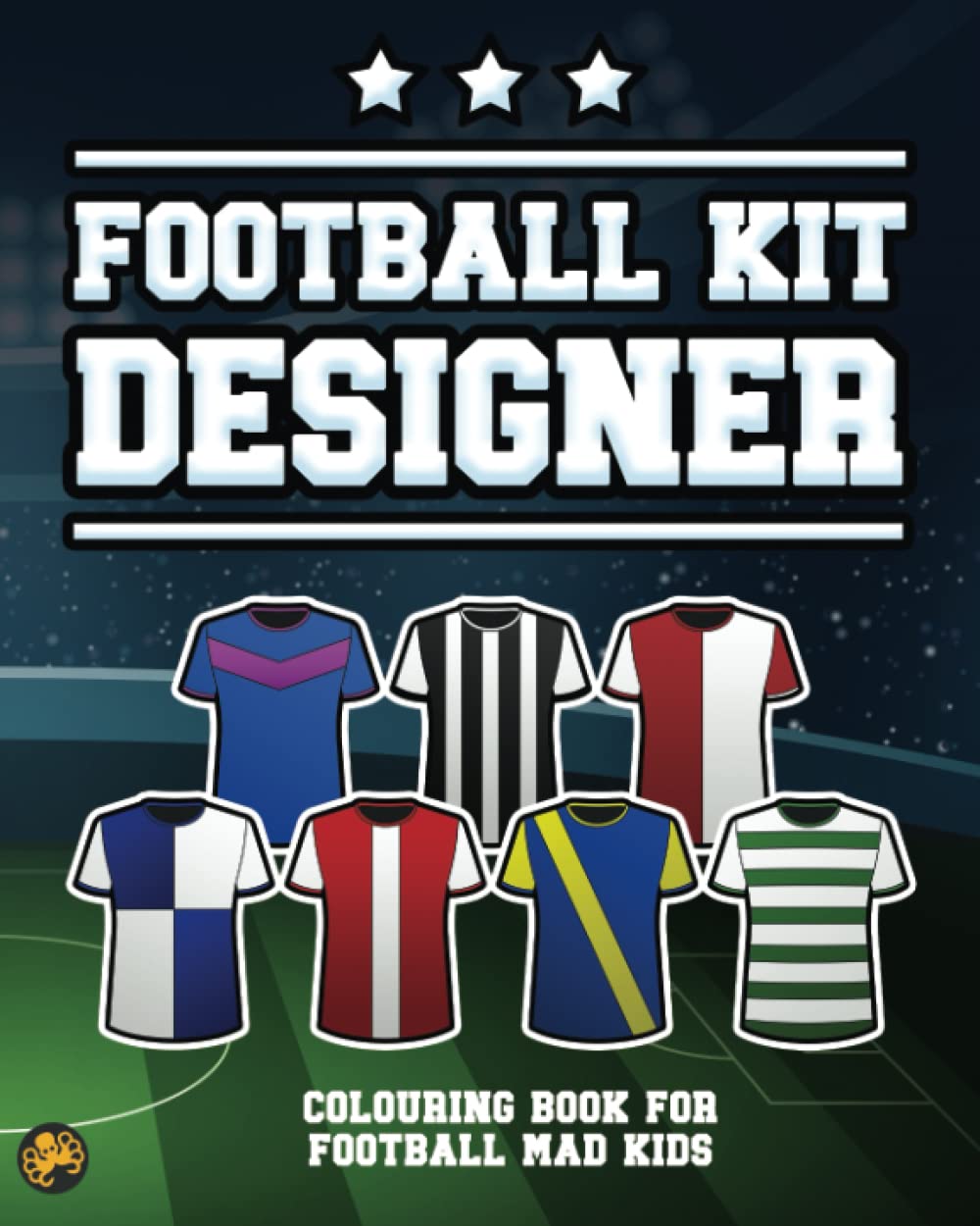 Football Kit Designer: Colouring book for football mad kids