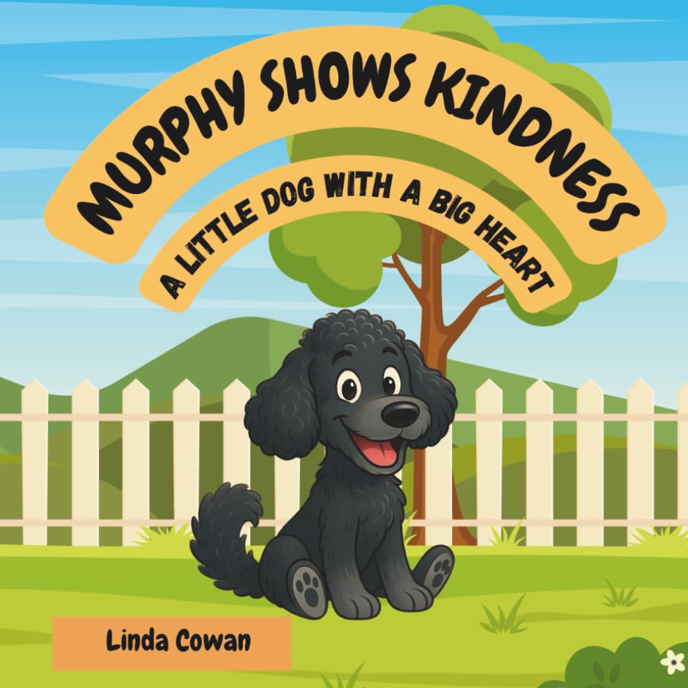 MURPHY SHOWS KINDNESS: A LITTLE DOG WITH A BIG HEART (Murphy's Brave and Calm Series)