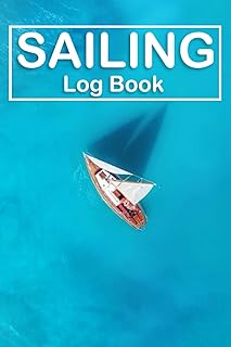 Sailing Log Book: Seafarers Maritime Record for Charter Boat License and Days, Sailing, boating, ships weather boats yacht...