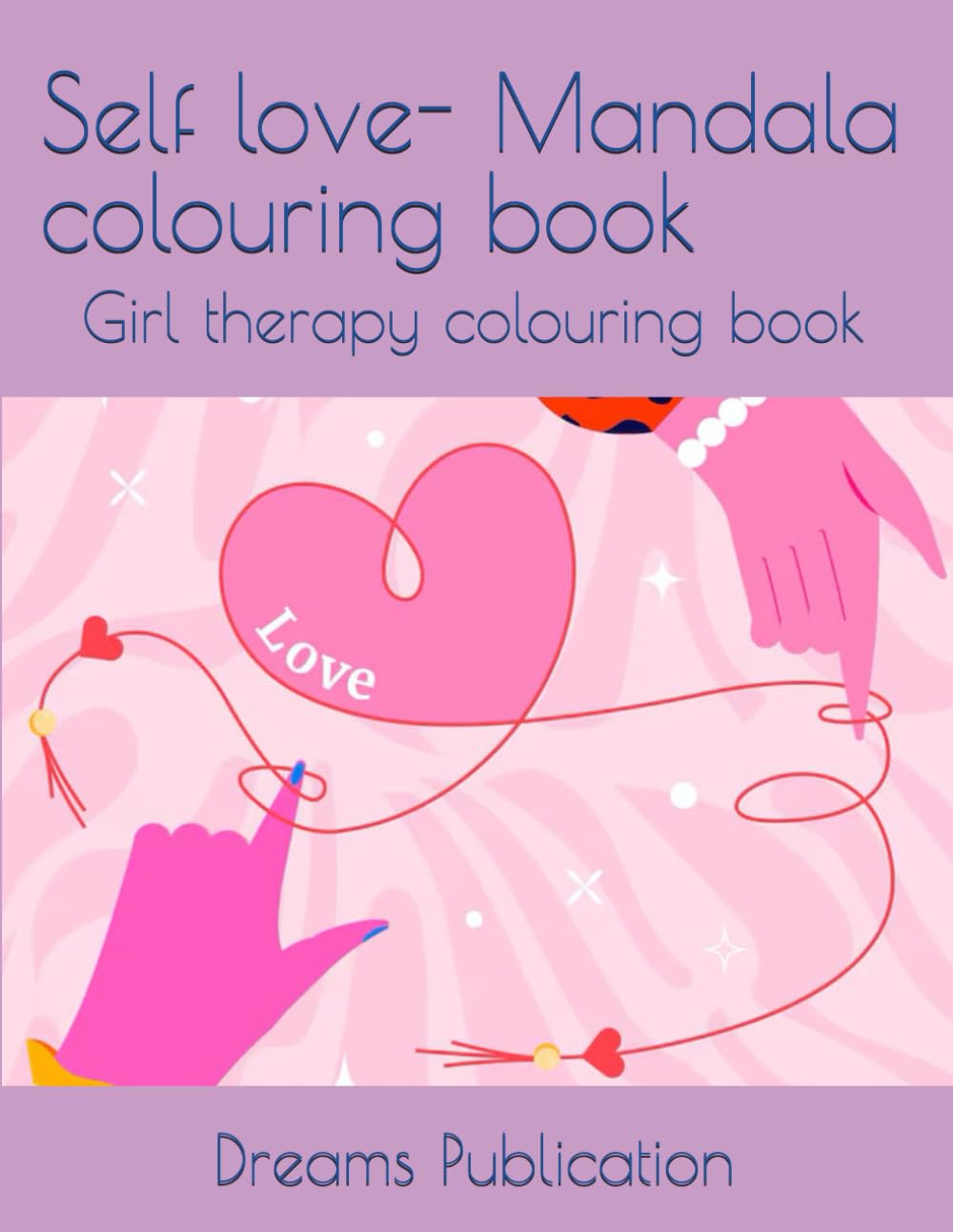 Self love- Mandala colouring book: Girl therapy book