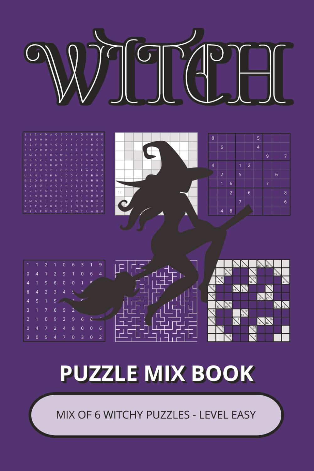 Witch Puzzle Mix Book: Easy Mix of 6 Puzzles Inspired by Magic, Symbols & Mystical Logic | Brain Games for Adults (Witch Puzzle Collection)