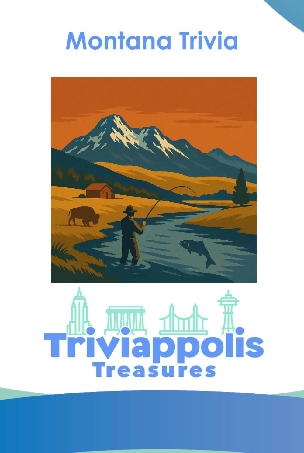 Triviappolis Treasures - Montana: Montana Trivia (Triviappolis Treasures - Travel with Trivia!)