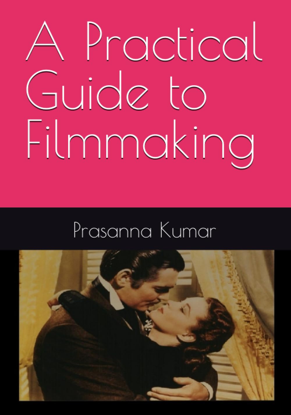 A Practical Guide to Filmmaking