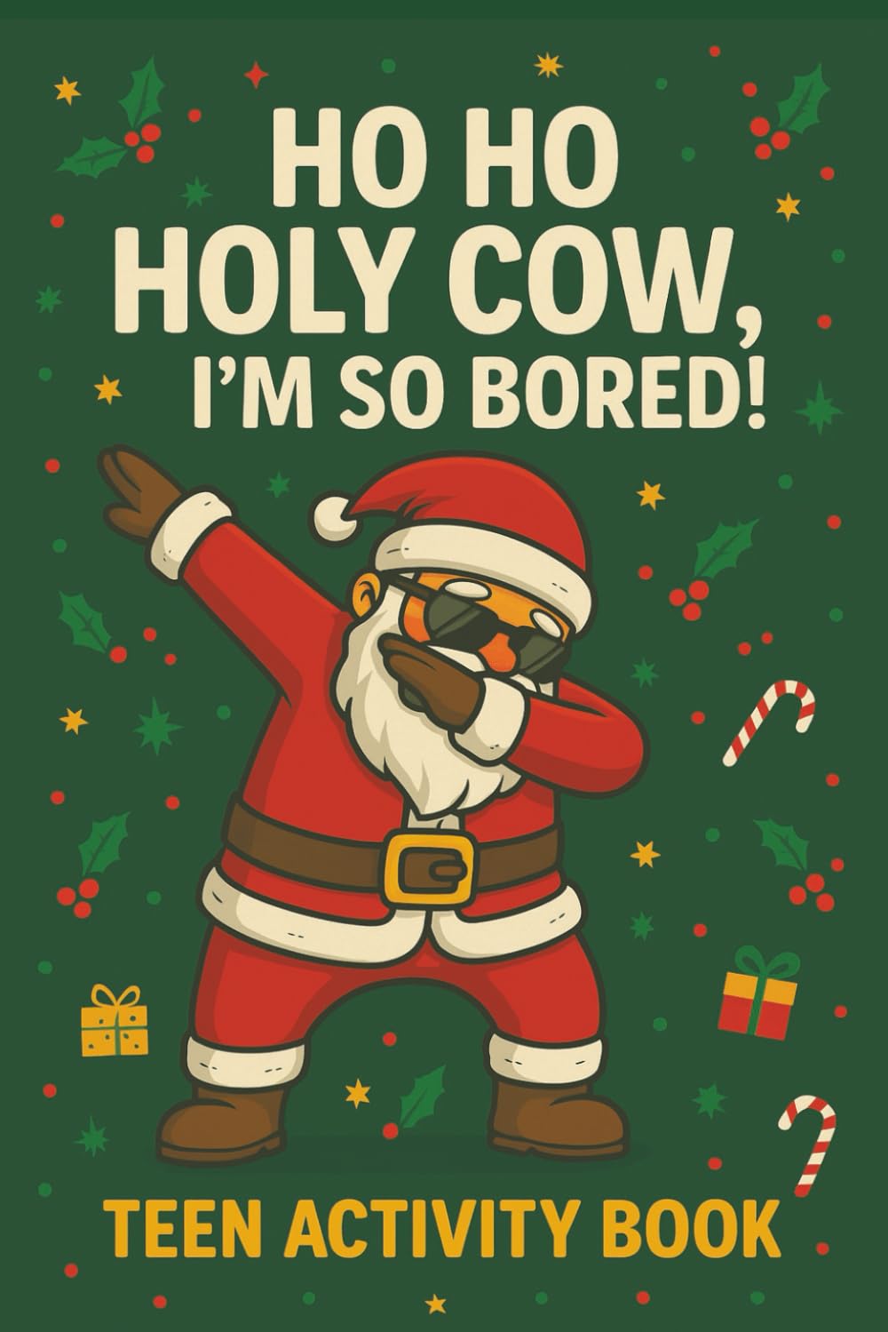 Ho Ho Holy Cow I'm So Bored!: Teen Activity Book | Great Gift for Christmas, Stocking Stuffers, Birthdays, Holidays, Travel or Just Because | Sudoku | ... of Brain-Boosting Fun for Teens and Tweens