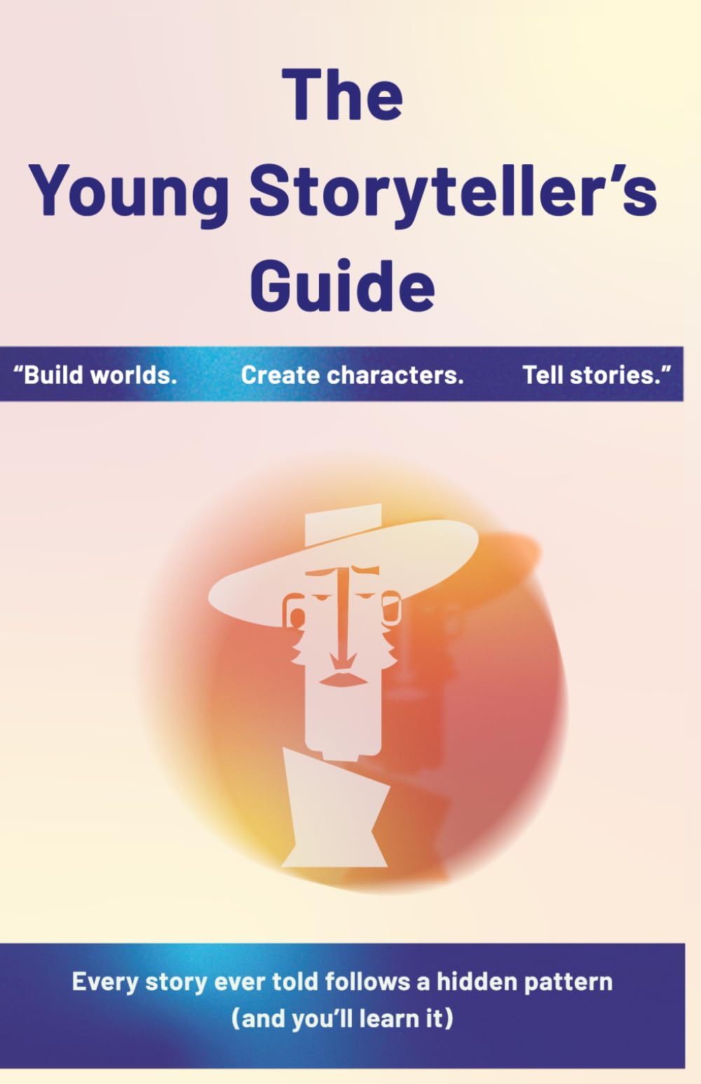 How to tell Amazing Stories for Kids Ages 12–16: The Young Storyteller’s Guide: Every story ever told follows a hidden pattern (and you’ll learn it)