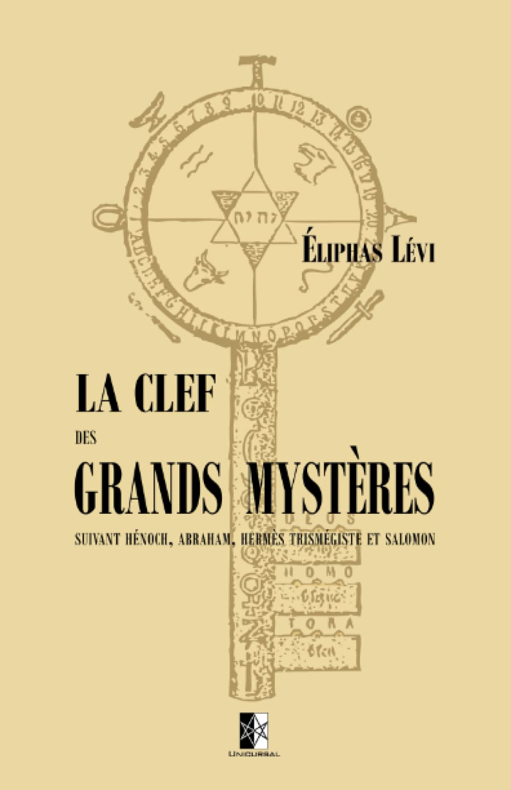 La Clef des Grands Mystères: suivant Hénoch, Abraham, Hermès Trismégiste et Salomon