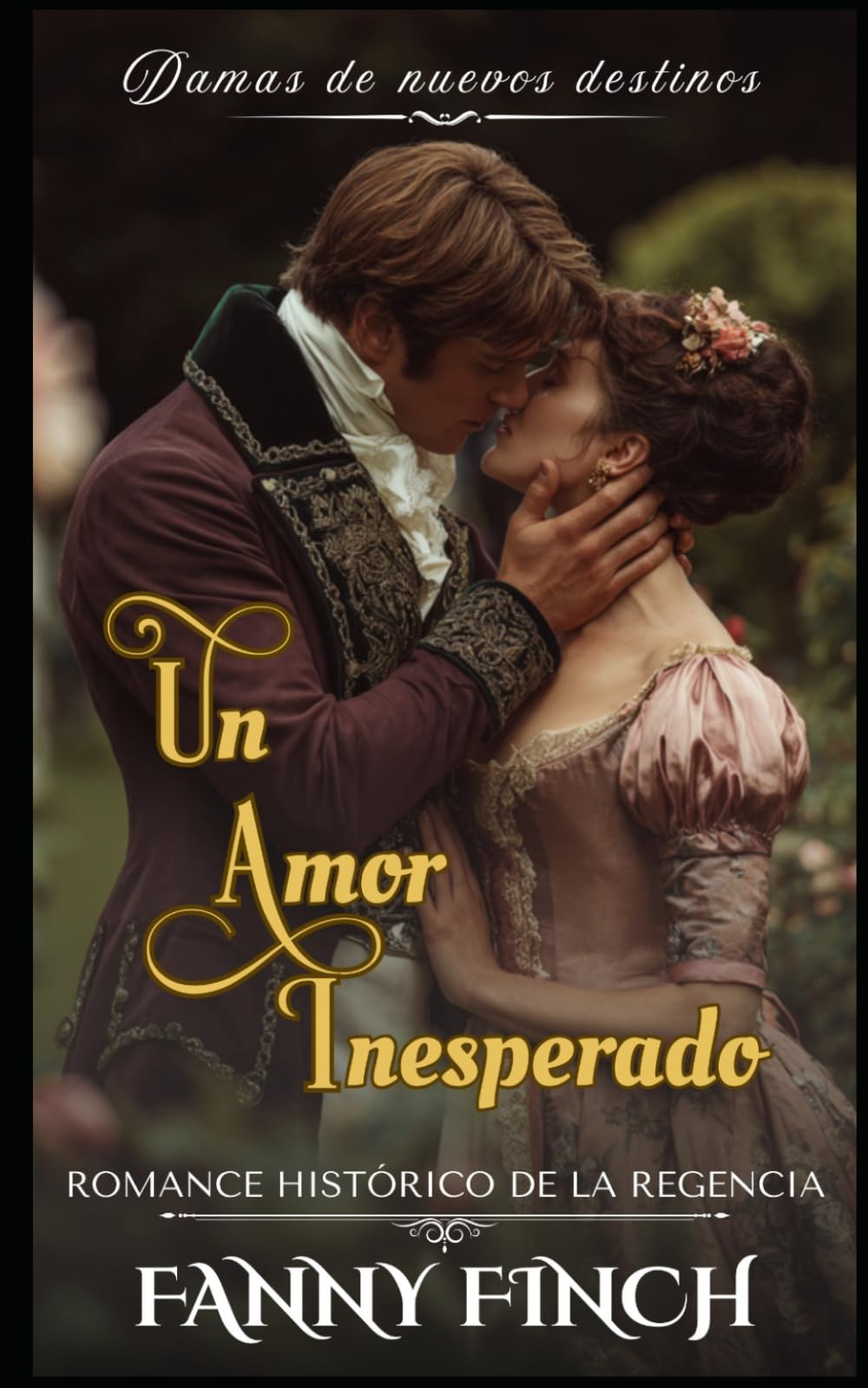 Un Amor Inesperado: Romance Histórico De La Regencia (Damas de Nuevos Destinos - Temporada 2)
