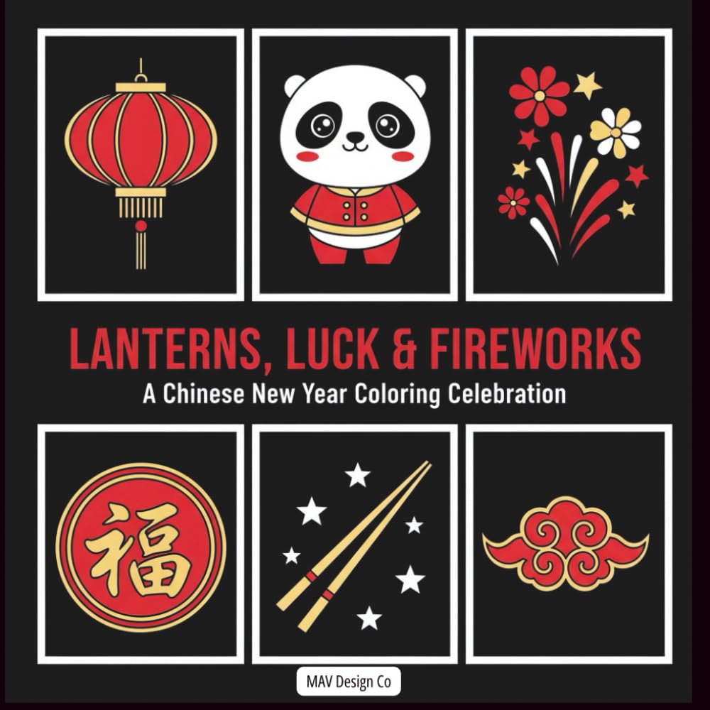 Lanterns, Luck & Fireworks, A Chinese New Year Coloring Celebration, Bold and easy, Lunar New Year Coloring book for kids: A Festive Chinese Coloring ... Symbols, 8.5x8.5 inches, 40 pages to color