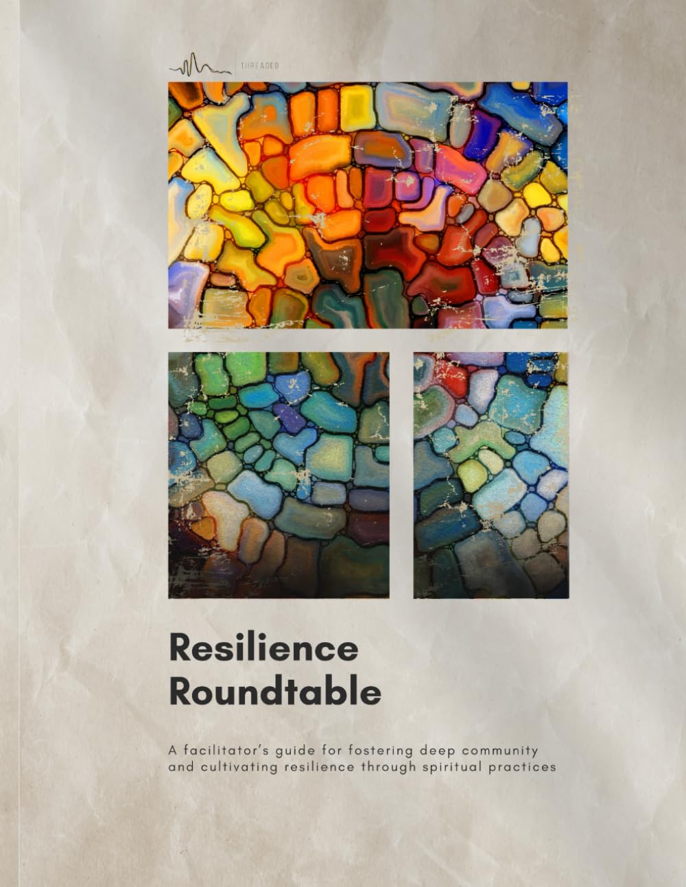 Resilience Roundtable: A facilitator’s guide for fostering deep community and cultivating resilience through spiritual practices