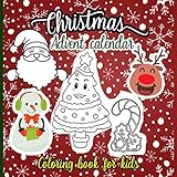 Christmas Advent Calendar Coloring Book For Kids: A Fun 25 Countdown To Christmas Coloring Book For...