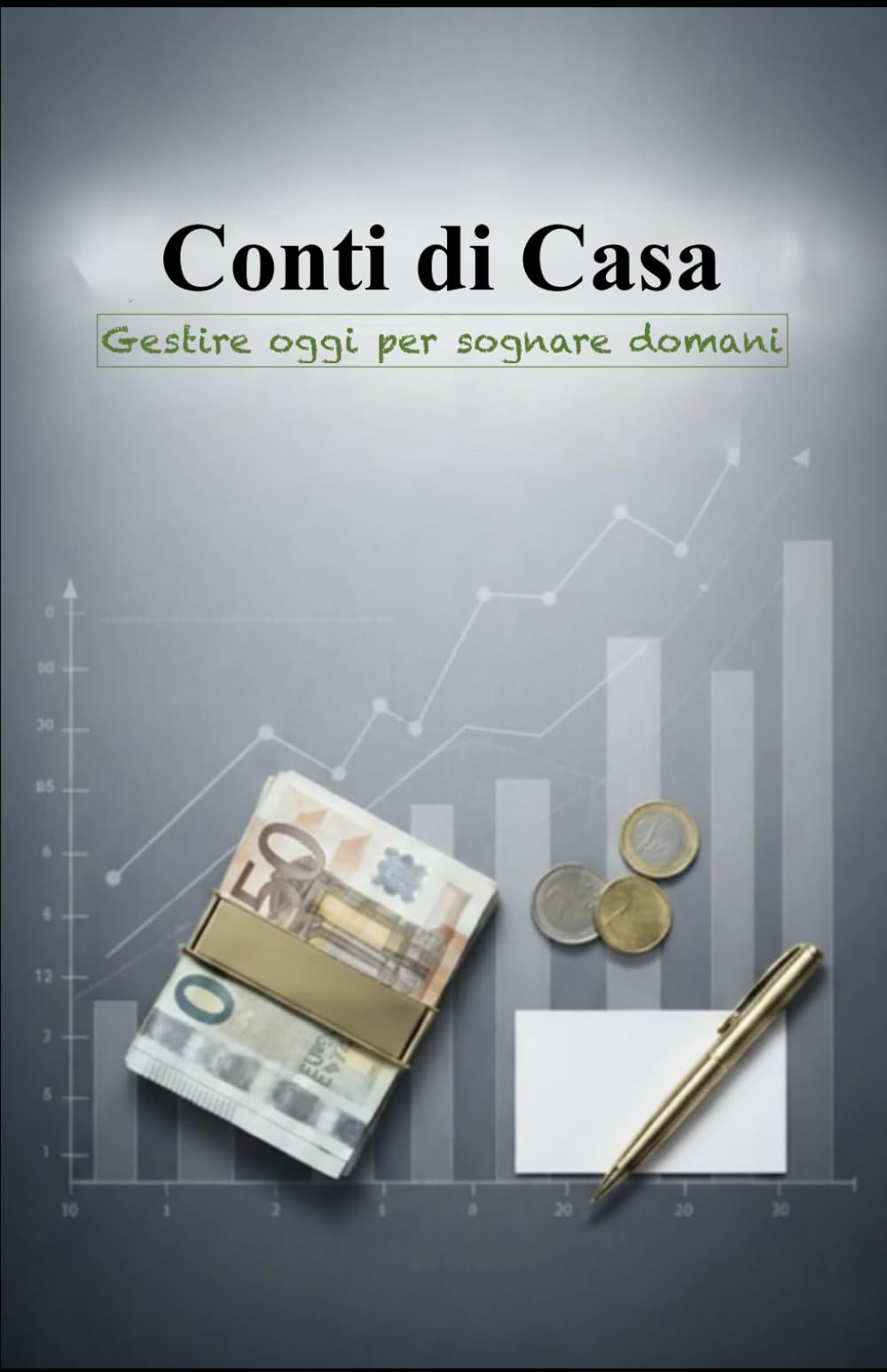 Conti di Casa: Gestire oggi per sognare domani