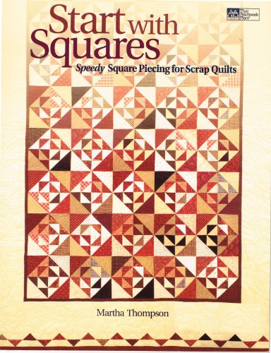 Start With Squares: Speedy Square Piecing for Scrap Quilts
