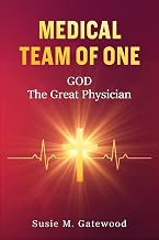 Medical Team of One: GOD The Great Physician