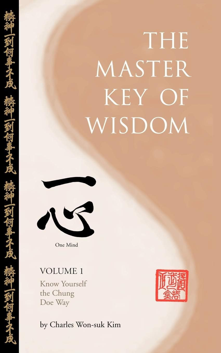 The Master Key Of Wisdom: Volume I, Know Yourself the Chung Doe Way Paperback – May 22, 2007