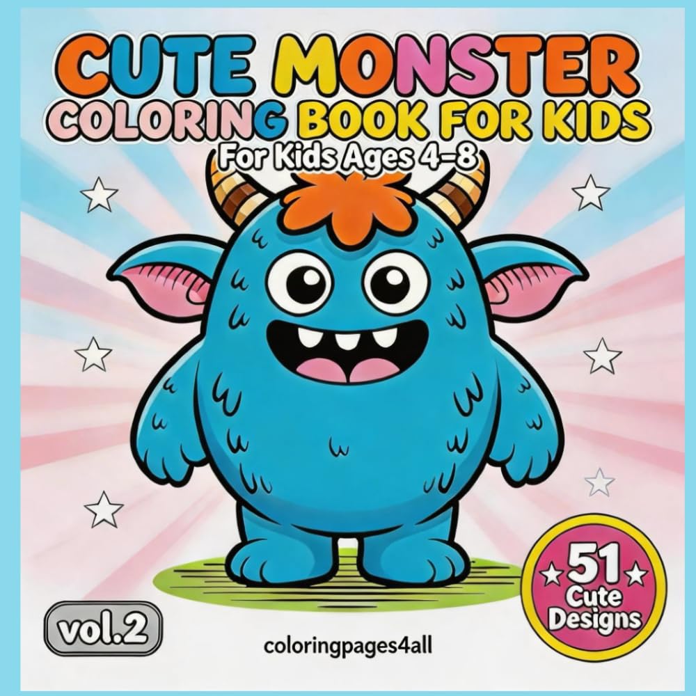 Cute Monster Coloring Book for Kids Ages 4–8: 51 Adorable Monsters, Fun and Easy Coloring Pages for Boys and Girls (Volume 2): 51 Adorable Monsters ... Perfect Beginner Coloring Book for Ages 4–8