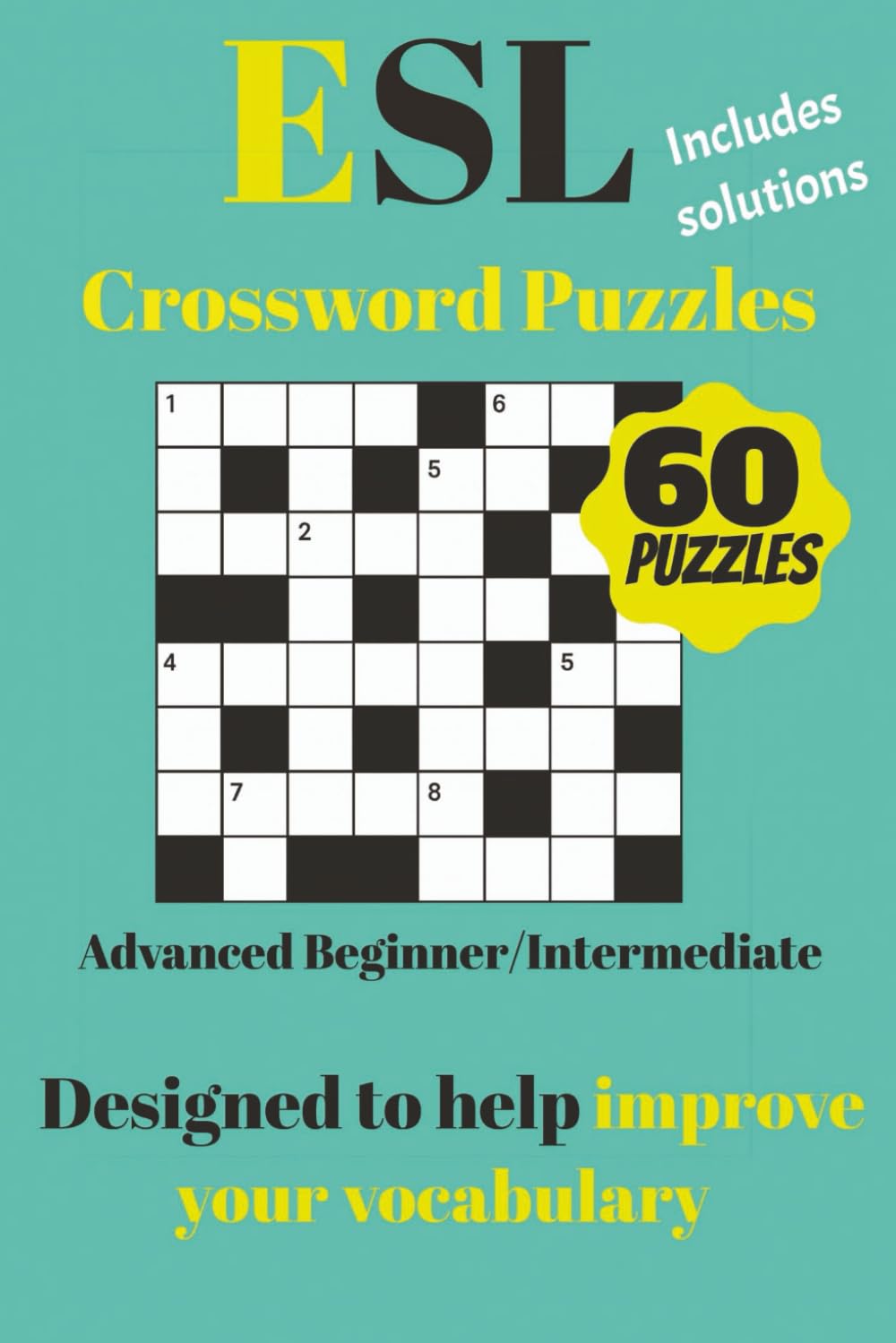 ESL Crossword Puzzles: ESL Crossword for Advanced Beginners and Intermediate English students| Build Your English Vocabulary with Over 900 English ... and More| Ideal For A2 - B2 students