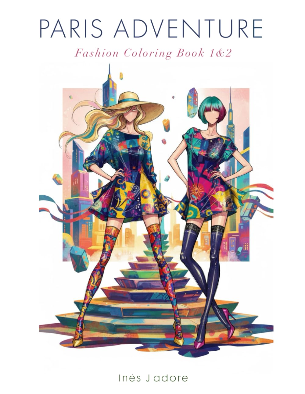 Paris Adventure : Fashion Coloring Book 1&2: Chic & Sophisticated Haute Couture Sketches for Adults and Teens