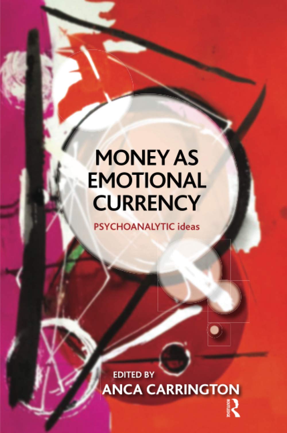 Money as Emotional Currency (The Psychoanalytic Ideas Series)
