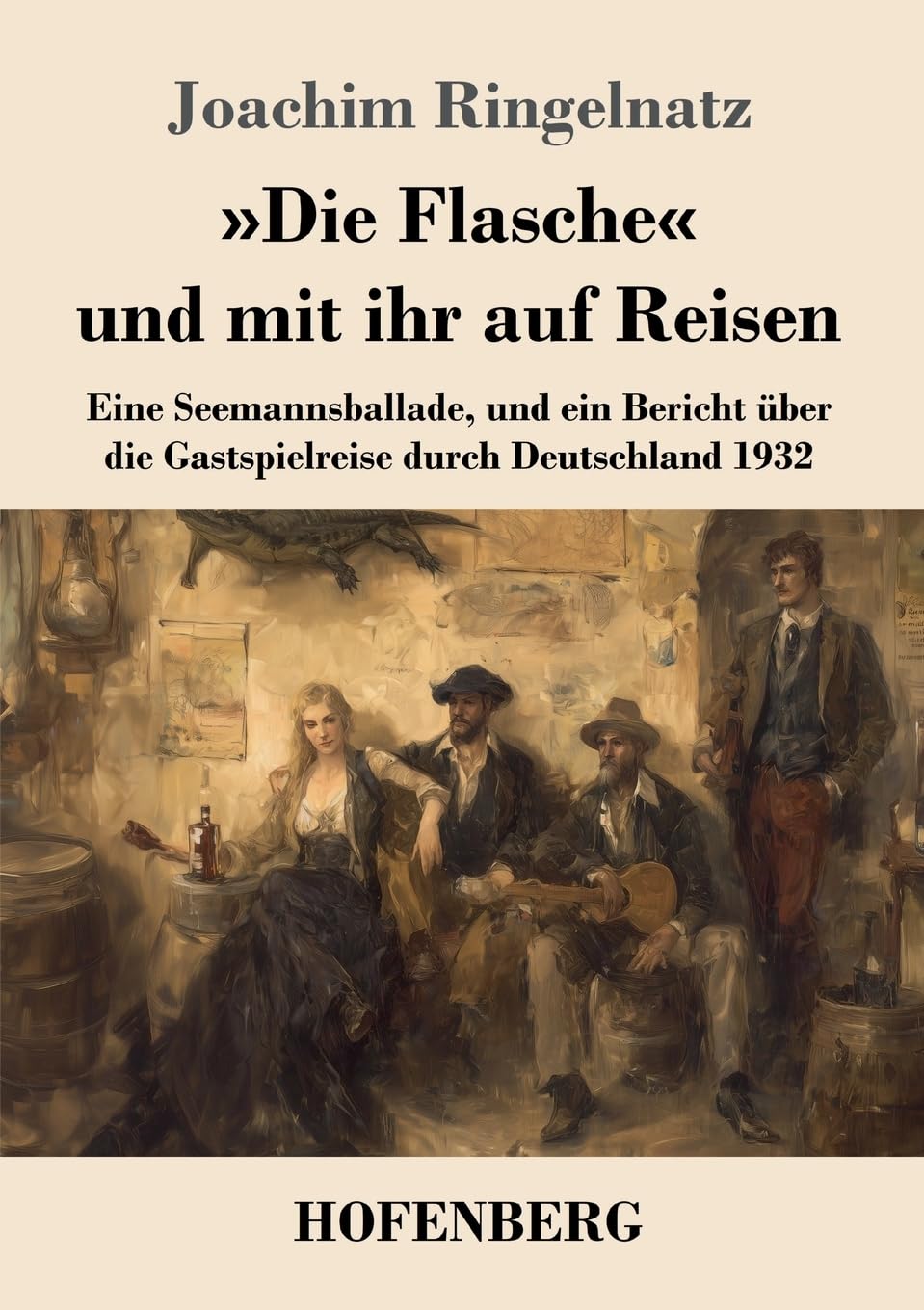 »Die Flasche« und mit ihr auf Reisen: Eine Seemannsballade, und ein Bericht über die Gastspielreise durch Deutschland 1932