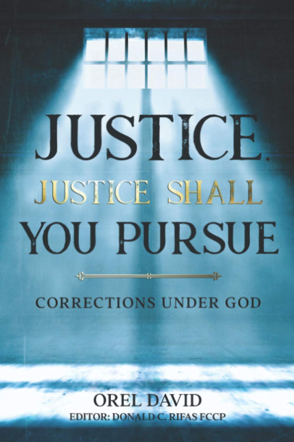 Justice, Justice Shall You Pursue: Corrections Under God