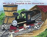 alte dampflok fahren  Wie die alte Dampflok in den Himmel kam