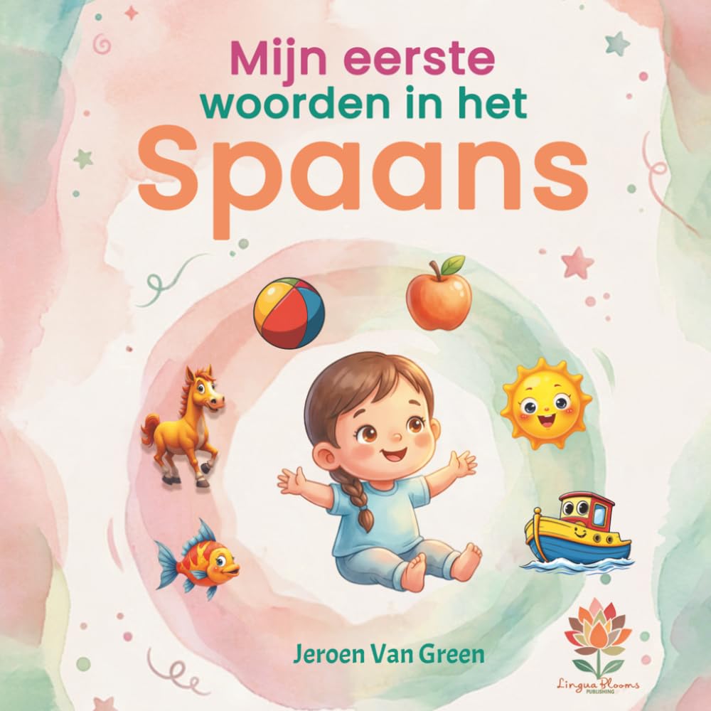 Mijn eerste woorden in het Spaans: Tweetalig beeldwoordenboek Nederlands-Spaans voor kinderen | Leer meer dan 150 alledaagse woorden met kleurrijke ... – Ideaal voor peuters, kleuters en beginners