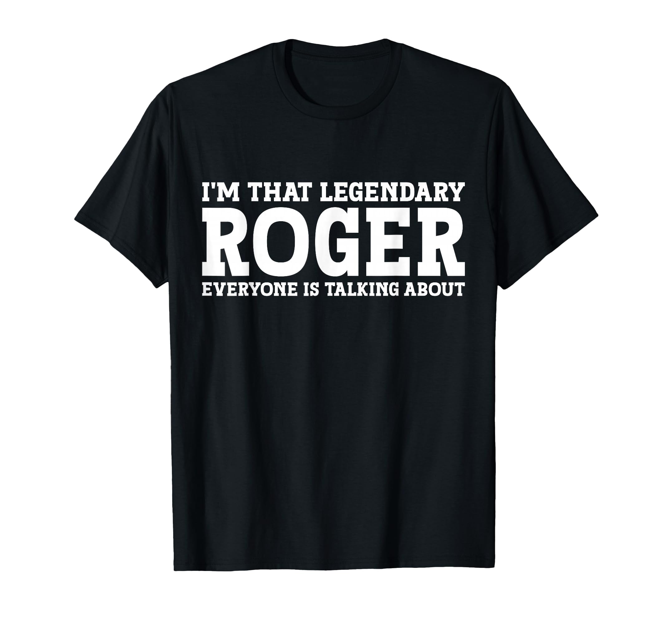 Roger Personal Name Funny Roger T-Shirt